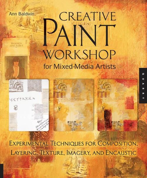 Cover of the book Creative Paint Workshop for Mixed-Media Artists: Experimental Techniques for Composition, Layering, Texture, Imagery, and Encaustic by Ann Baldwin, Quarry Books