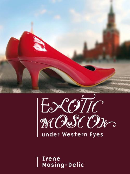Cover of the book Exotic Moscow Under Western Eyes by Irene Masing-Delic, Academic Studies Press