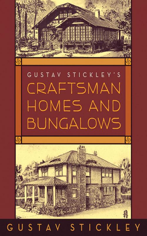 Cover of the book Gustav Stickley's Craftsman Homes and Bungalows by Gustav Stickley, Skyhorse