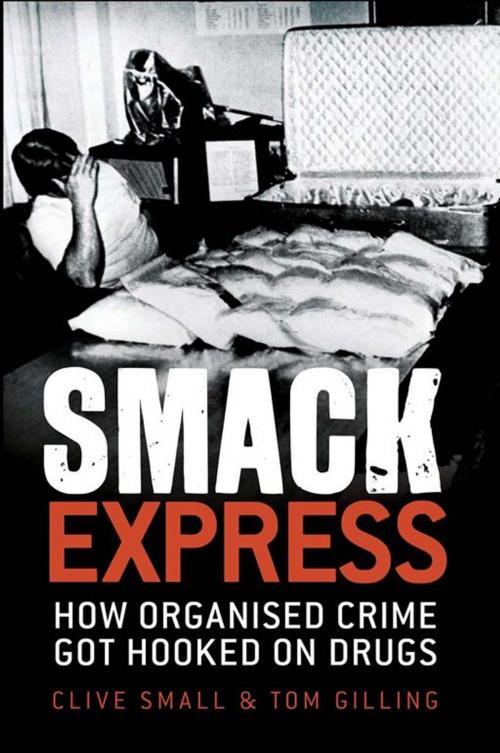 Cover of the book Smack Express by Clive Small, Tom Gilling, Allen & Unwin