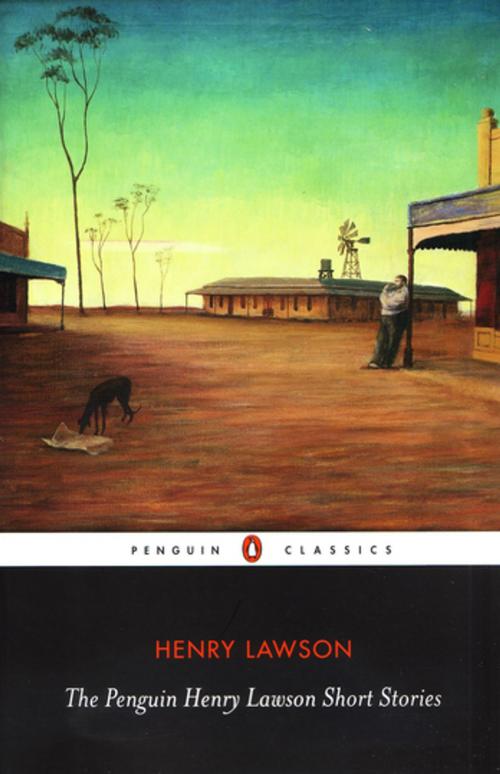 Cover of the book The Penguin Henry Lawson Short Stories by Henry Lawson, Penguin Random House Australia