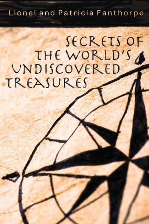 Cover of the book Secrets of the World's Undiscovered Treasures by Lionel & Patricia Fanthorpe, Dundurn