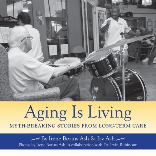 Cover of the book Aging Is Living by Irene Borins Ash, Irv Ash, Dundurn