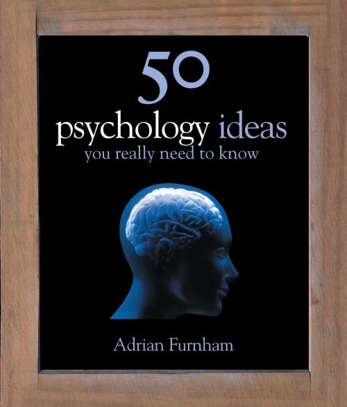 Cover of the book 50 Psychology Ideas You Really Need to Know by Adrian Furnham, Quercus Publishing