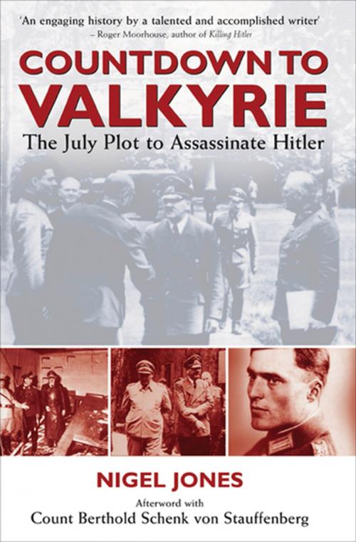Cover of the book Countdown to Valkyrie by Nigel Jones, Count Berthold Schenk von Stauffenberg, Pen & Sword Books