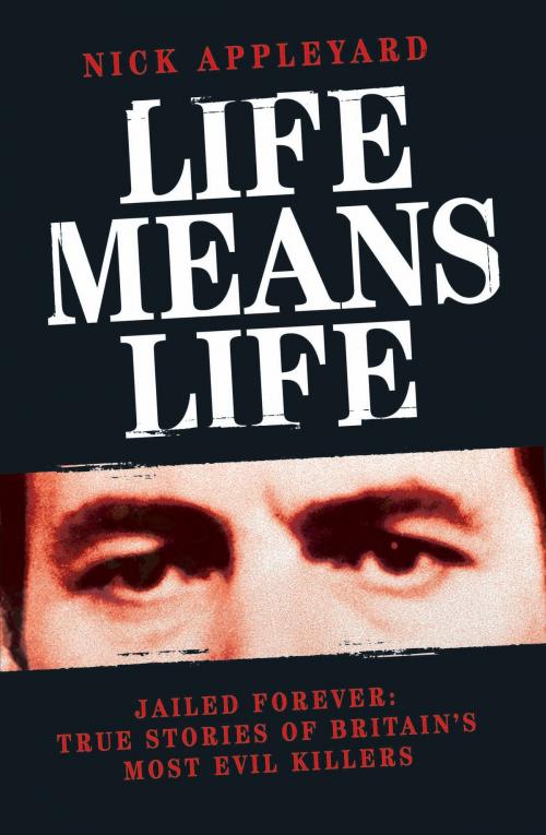 Cover of the book Life Means Life by Nick Appleyard, John Blake Publishing