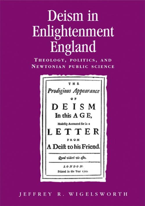 Cover of the book Deism in Enlightenment England by Jeffrey R. Wigelsworth, Manchester University Press