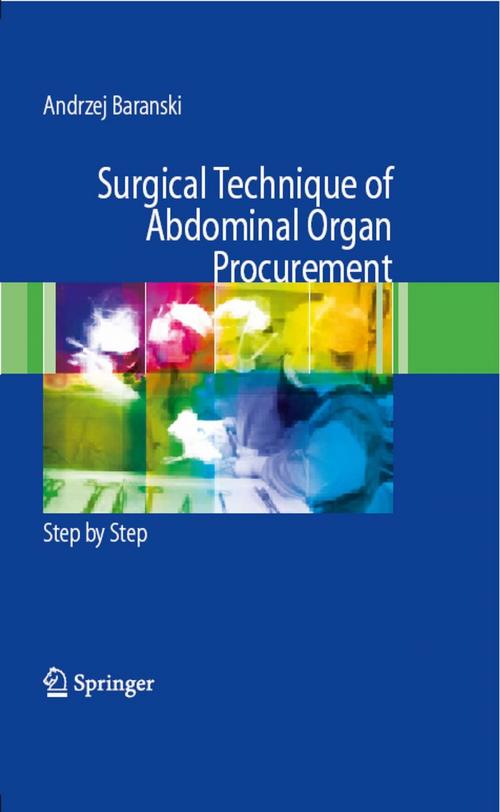 Cover of the book Surgical Technique of the Abdominal Organ Procurement by Andrzej Baranski, Springer London