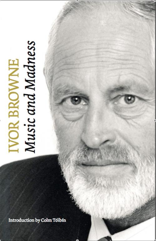 Cover of the book Ivor Browne, the Psychiatrist: Music and Madness by Ivor Browne, Cork University Press