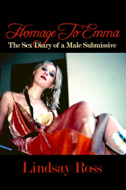 Cover of the book Homage To Emma: The Sex Diary of a Male Submissive by Lindsay Ross, Pink Flamingo Publications