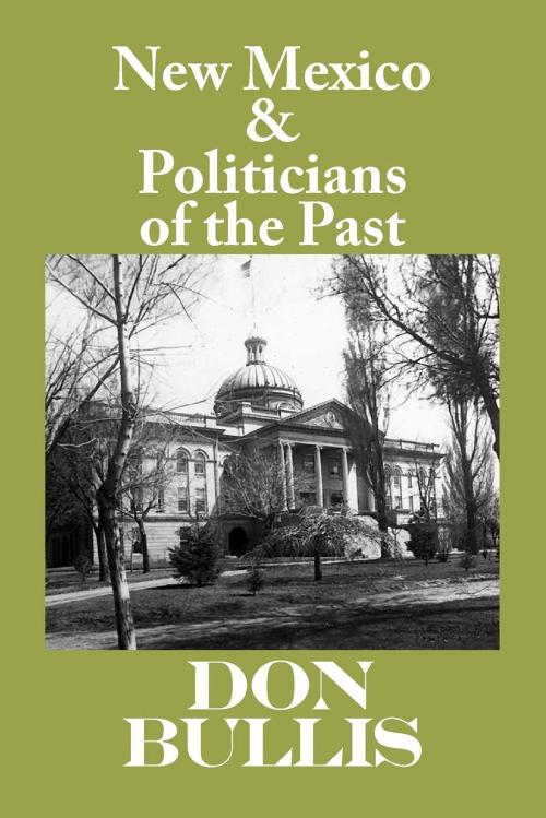 Cover of the book New Mexico & Politicians of the Past by Don Bullis, Rio Grande Books
