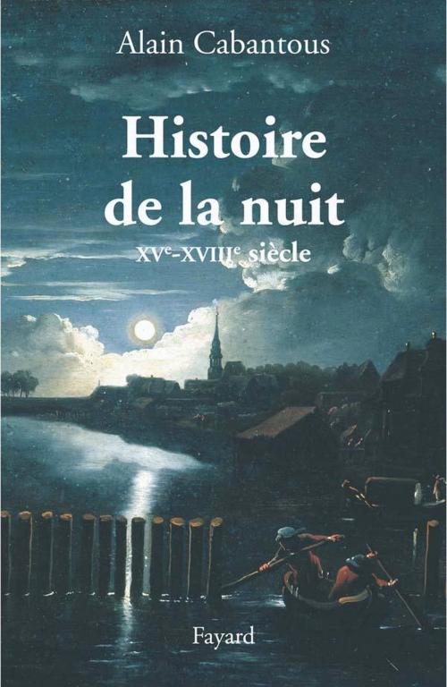 Cover of the book Histoire de la nuit by Alain Cabantous, Fayard