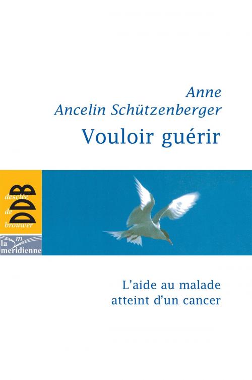 Cover of the book Vouloir guérir by Anne Ancelin-Schutzenberger, Desclée De Brouwer
