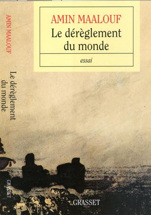 Cover of the book Le dérèglement du monde by Amin Maalouf, Grasset