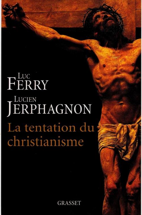 Cover of the book La tentation du christianisme by Luc Ferry, Lucien Jerphagnon, Grasset