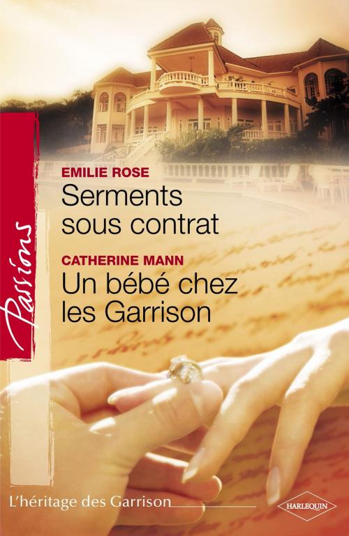Cover of the book Serments sous contrat - Un bébé chez les Garrison (Harlequin Passions) by Emilie Rose, Catherine Mann, Harlequin