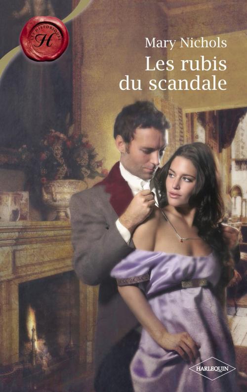 Cover of the book Les rubis du scandale (Harlequin Les Historiques) by Mary Nichols, Harlequin