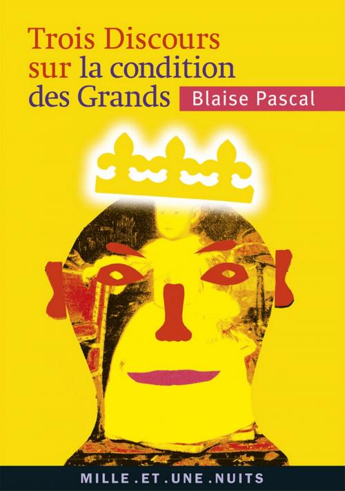 Cover of the book Trois discours sur les Grands by Blaise Pascal, Fayard/Mille et une nuits