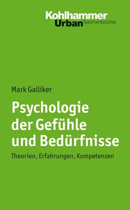 Cover of the book Psychologie der Gefühle und Bedürfnisse by Mark Galliker, Kohlhammer Verlag