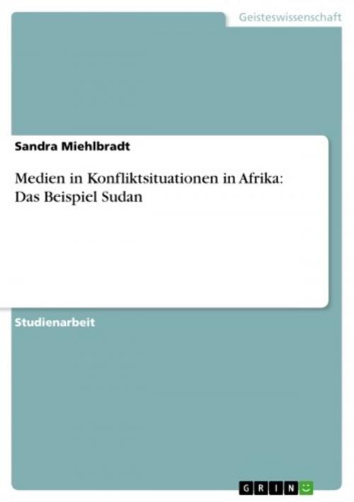Cover of the book Medien in Konfliktsituationen in Afrika: Das Beispiel Sudan by Sandra Miehlbradt, GRIN Verlag