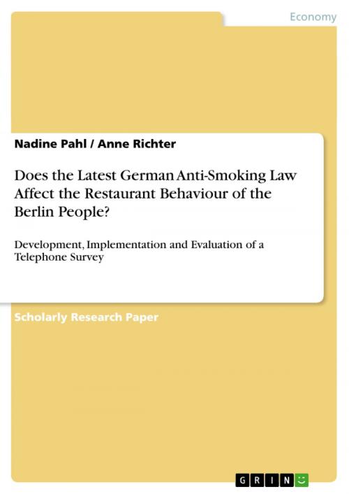 Cover of the book Does the Latest German Anti-Smoking Law Affect the Restaurant Behaviour of the Berlin People? by Nadine Pahl, Anne Richter, GRIN Publishing