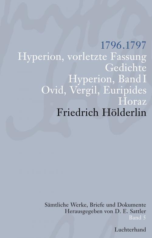 Cover of the book Sämtliche Werke, Briefe und Dokumente. Band 5 by Friedrich  Hölderlin, Luchterhand Literaturverlag