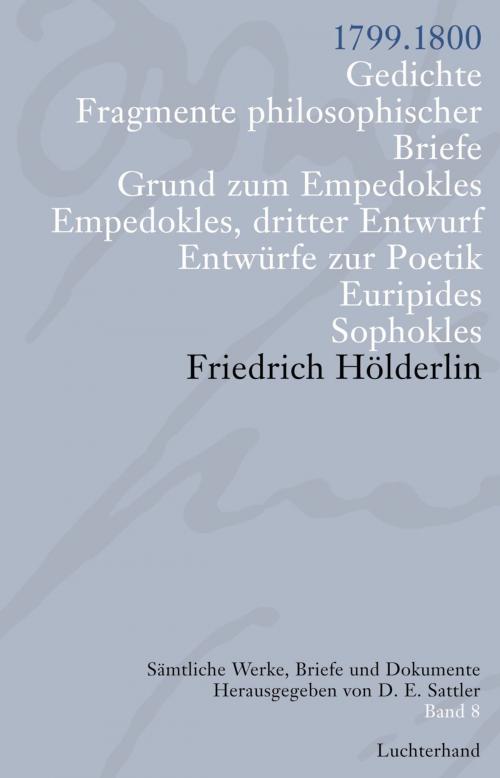 Cover of the book Sämtliche Werke, Briefe und Dokumente. Band 8 by Friedrich  Hölderlin, Luchterhand Literaturverlag