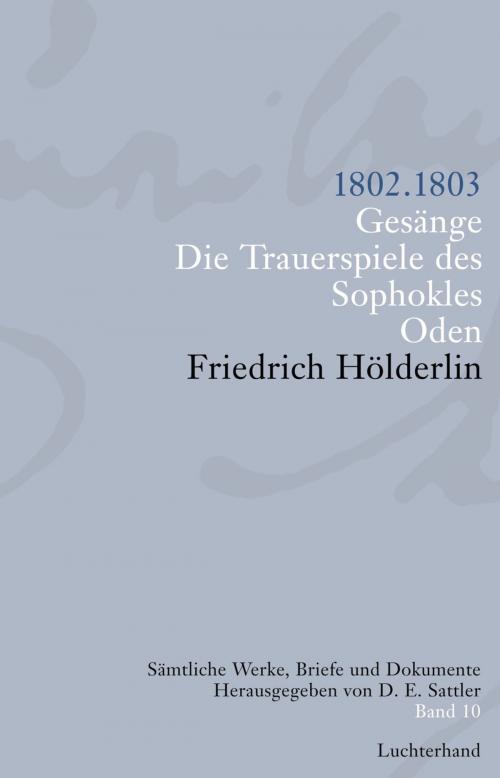 Cover of the book Sämtliche Werke, Briefe und Dokumente. Band 10 by Friedrich  Hölderlin, Luchterhand Literaturverlag