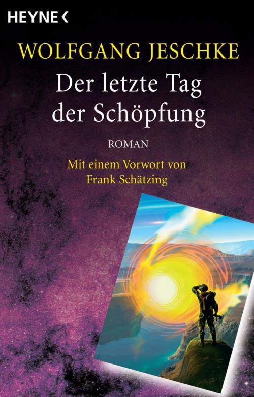 Cover of the book Der letzte Tag der Schöpfung by Wolfgang Jeschke, Frank Schätzing, Heyne Verlag