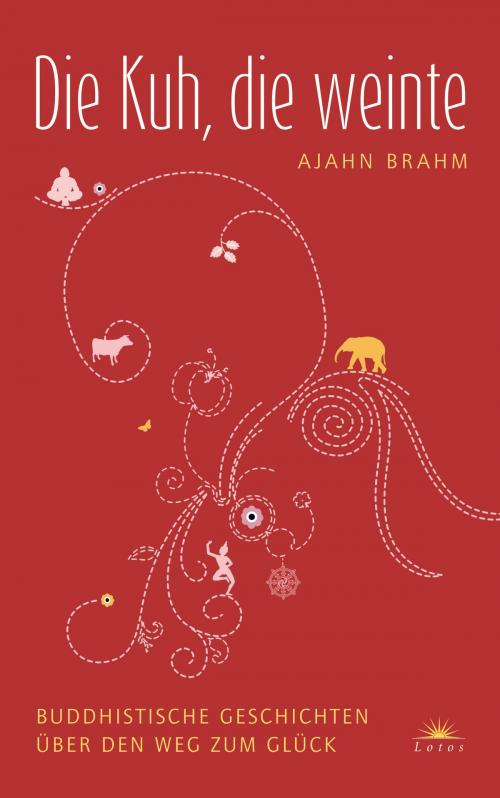 Cover of the book Die Kuh, die weinte by Ajahn Brahm, Lotos