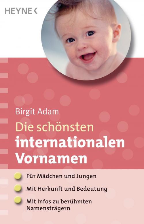 Cover of the book Die schönsten internationalen Vornamen by Birgit Adam, Heyne Verlag