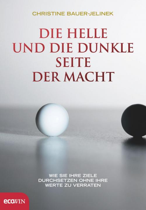 Cover of the book Die helle und die dunkle Seite der Macht by Christine Bauer-Jelinek, Ecowin