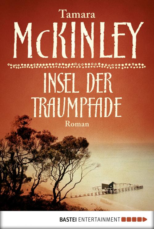 Cover of the book Insel der Traumpfade by Tamara McKinley, Bastei Entertainment
