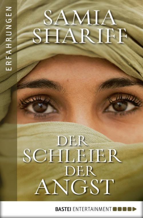 Cover of the book Der Schleier der Angst by Samia Shariff, Bastei Entertainment