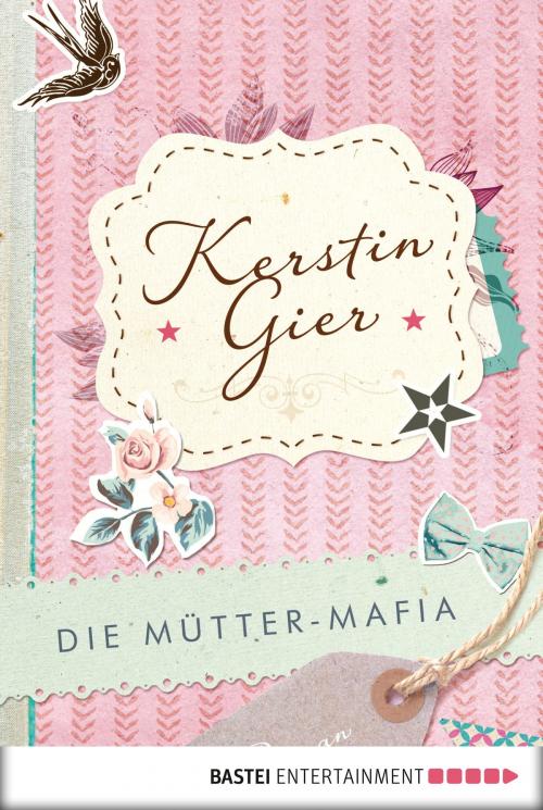 Cover of the book Die Mütter-Mafia by Kerstin Gier, Bastei Entertainment