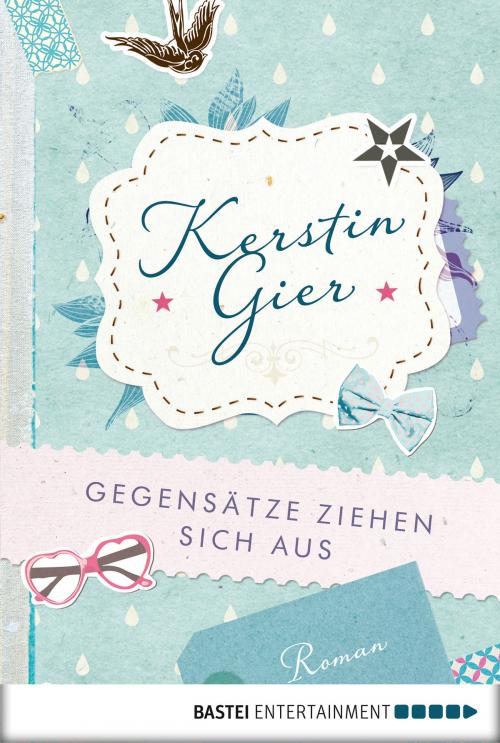 Cover of the book Gegensätze ziehen sich aus by Kerstin Gier, Bastei Entertainment