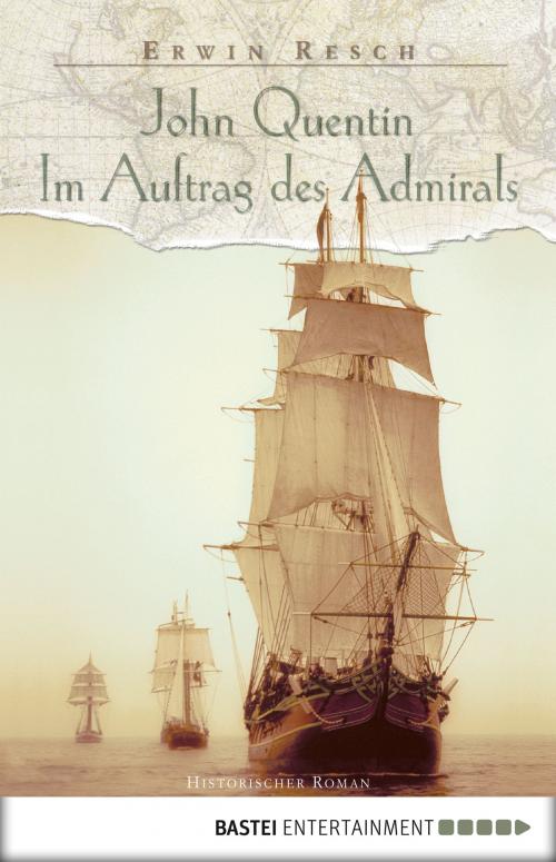 Cover of the book John Quentin - Im Auftrag des Admirals by Erwin Resch, Rainer Delfs, Bastei Entertainment