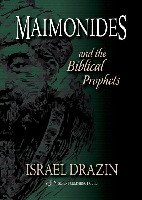 Cover of the book Maimonides and the Biblical Prophets by Israel Drazin, Gefen Publishing House