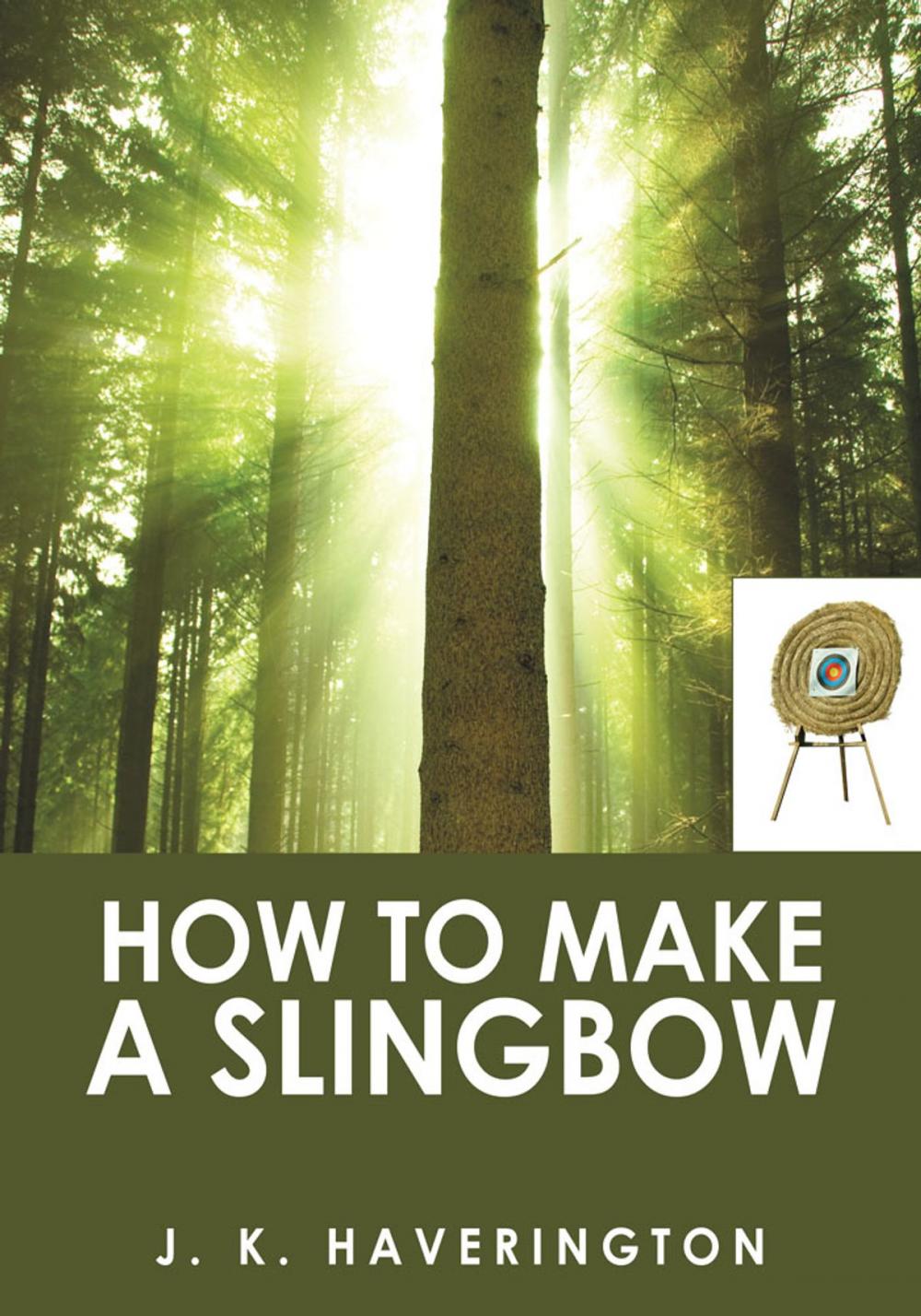 Big bigCover of How to Make a Slingbow