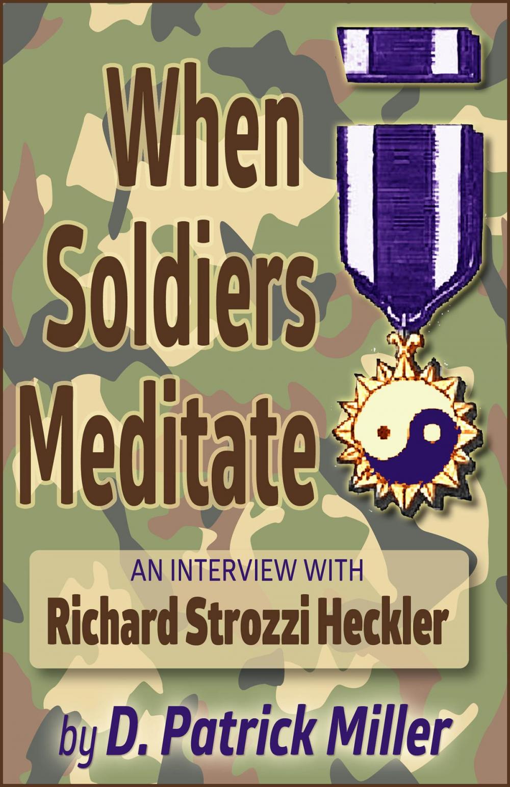 Big bigCover of When Soldiers Meditate: an interview with Richard Strozzi Heckler