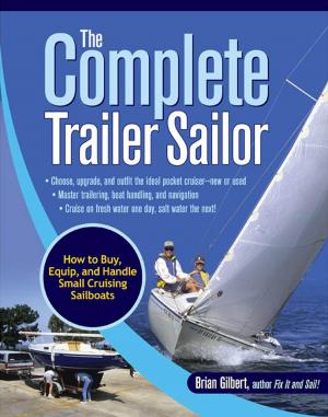 Cover of The Complete Trailer Sailor: How to Buy, Equip, and Handle Small Cruising Sailboats