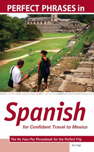 Cover of Perfect Phrases in Spanish for Confident Travel to Mexico : The No Faux-Pas Phrasebook for the Perfect Trip: The No Faux-Pas Phrasebook for the Perfect Trip