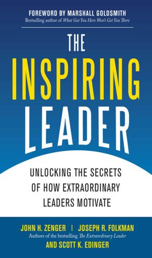 Book cover of The Inspiring Leader: Unlocking the Secrets of How Extraordinary Leaders Motivate