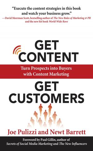 Cover of the book Get Content Get Customers: Turn Prospects into Buyers with Content Marketing by Jill M. Kolesar, Lee Vermeulen