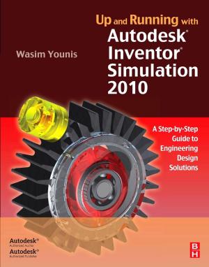 Cover of the book Up and Running with Autodesk Inventor Simulation 2010 by Akira Chiba, Tadashi Fukao, Osamu Ichikawa, Masahide Oshima, Masatugu Takemoto, David G Dorrell