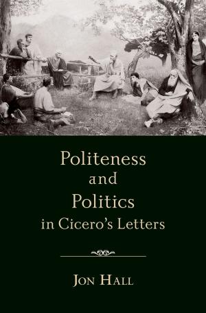 Cover of the book Politeness and Politics in Cicero's Letters by Ilya Vinkovetsky