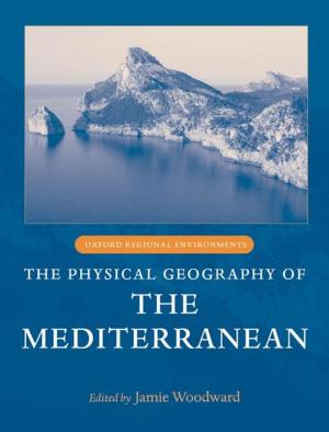 Cover of the book The Physical Geography of the Mediterranean by 