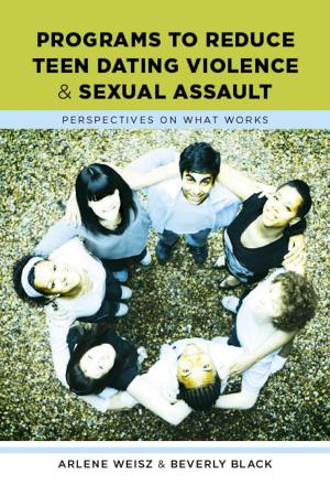 Cover of the book Programs to Reduce Teen Dating Violence and Sexual Assault by Bryan Tilt