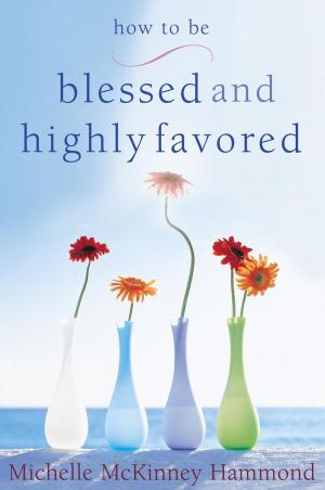 bigCover of the book How to Be Blessed and Highly Favored by 