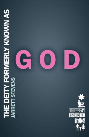 Cover of the book The Deity Formerly Known as God by Bill Myers